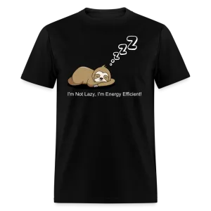 Sleepy Time Sloth T-Shirt | I'm Not Lazy, I'm Energy Efficient!